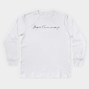 prove them wrong Kids Long Sleeve T-Shirt